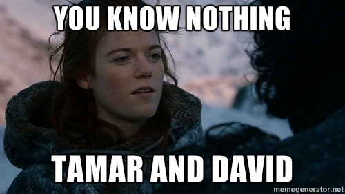 You know nothing Tamar and David